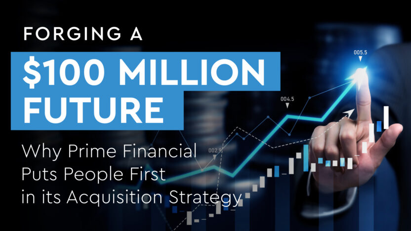 Forging a $100M Future: Why Prime Financial Puts People First in its Acquisition Strategy