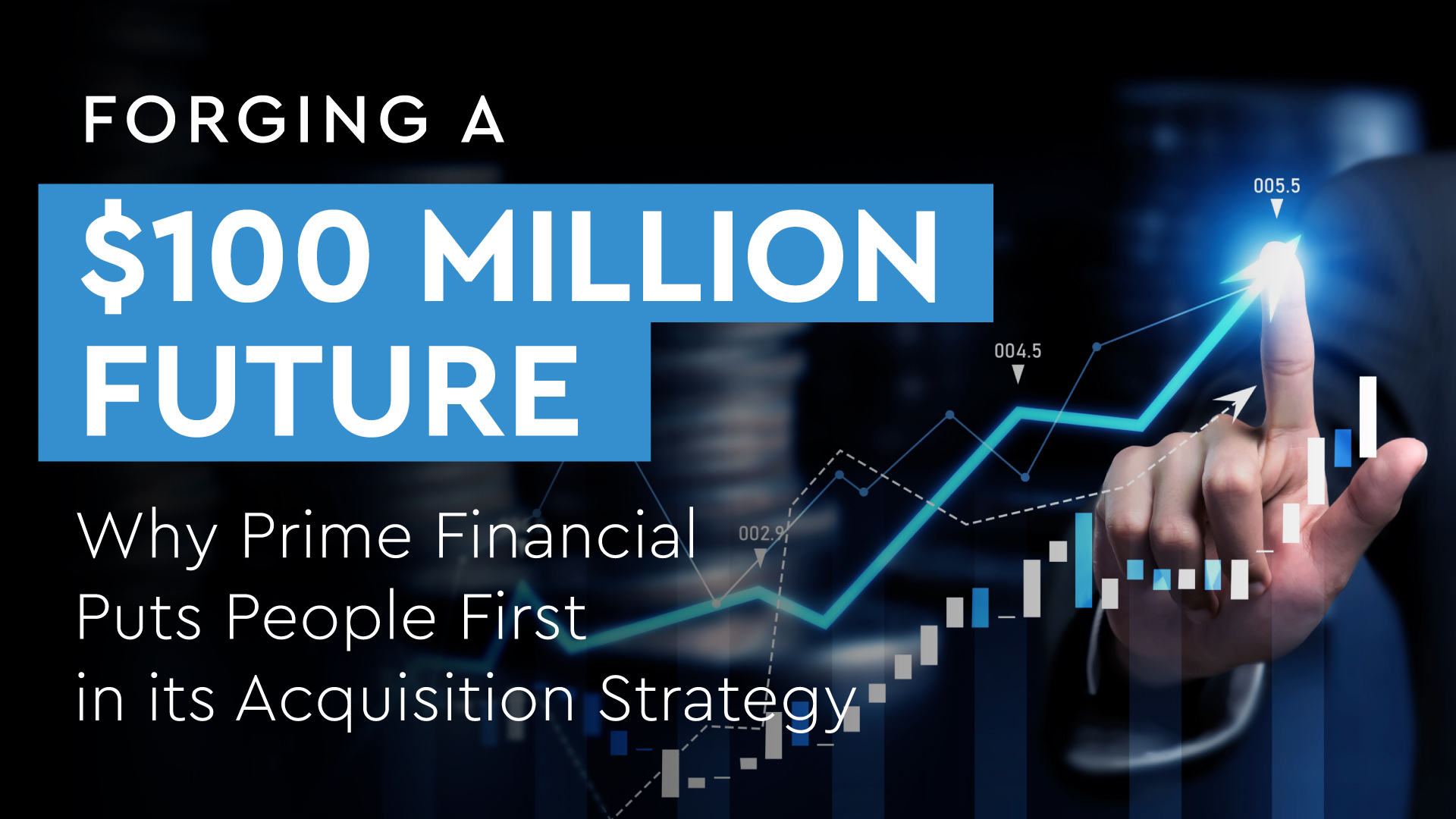 Forging a $100M Future: Why Prime Financial Puts People First in its Acquisition Strategy