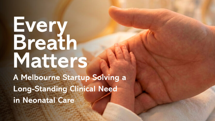 Every Breath Matters: A Melbourne Startup Solving a Long-Standing Clinical Need in Neonatal Care