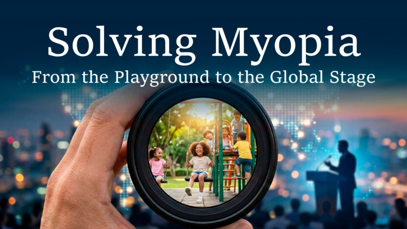 Solving Myopia: From the Playground to the Global Stage