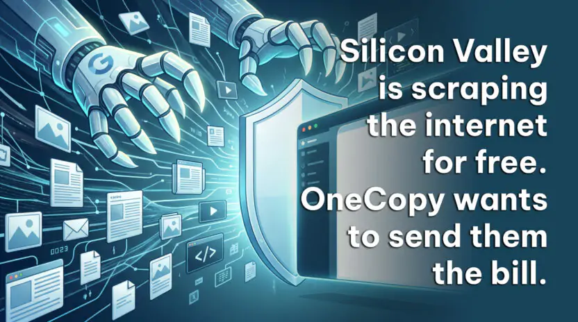 Silicon Valley is scraping the internet for free. OneCopy wants to send them the bill.